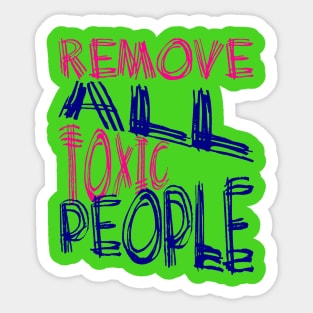 Remove All Toxic People Positive Quote Sticker